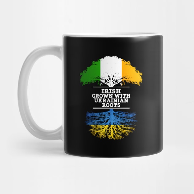 Irish Grown With Ukrainian Roots - Gift for Ukrainian With Roots From Ukraine by Country Flags